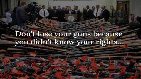 Don't lose your guns because you didn't know your rights...